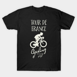 ✪ Tour de France ✪ Cycling is a way of life for the racing sports fans T-Shirt